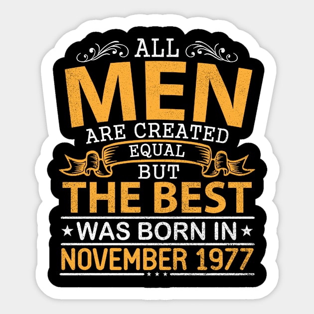 Happy Birthday To Me Papa Dad Son All Men Are Created Equal But The Best Was Born In November 1977 Sticker by bakhanh123